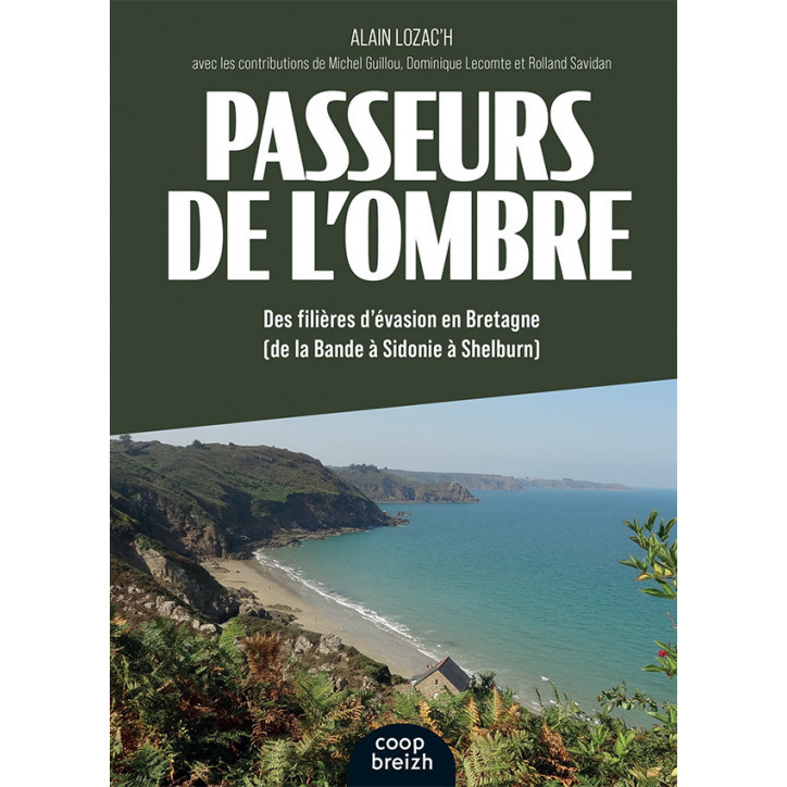 PASSEURS DE L'OMBRE, Des filières d'évasion en Bretagne (De la Bande à Sidonie à Shelburn)