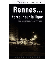 RENNES... TERREUR SUR LA LIGNE - Une enquête de Yann Carradec