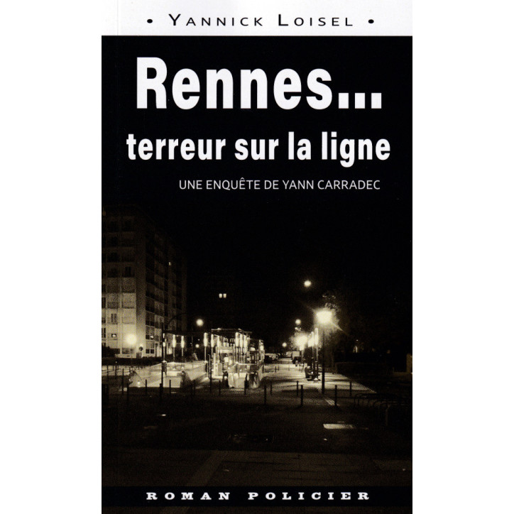 RENNES... TERREUR SUR LA LIGNE - Une enquête de Yann Carradec