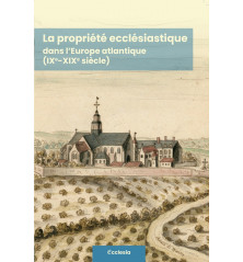 LA PROPRIÉTÉ ECCLÉSISTIQUE DANS L'EUROPE ATLANTIQUE IX-XIX SIÈCLE