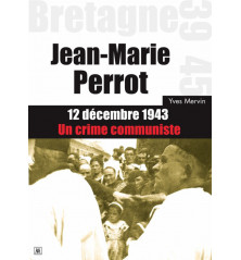 JEAN-MARIE PERROT - 12 décembre 1943 : Un crime communiste