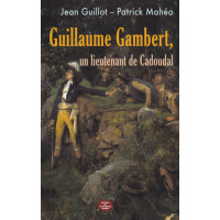 GUILLAUME GAMBERT, Un Lieutenant de Cadoudal