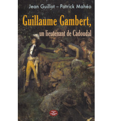 GUILLAUME GAMBERT, Un Lieutenant de Cadoudal