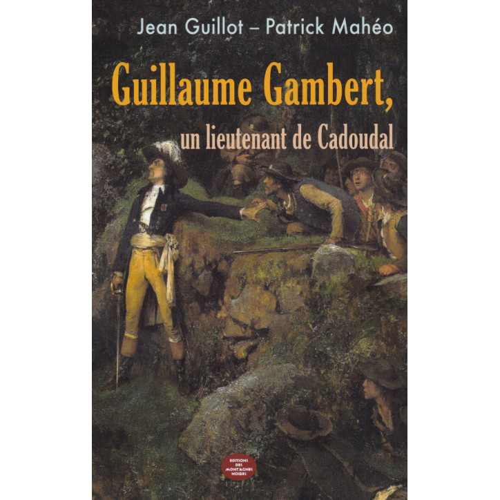 GUILLAUME GAMBERT, Un Lieutenant de Cadoudal