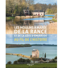 LES MOULINS À MARÉE DE LA RANCE ET DE LA CÔTE D'EMERAUDE AU FIL DE L'HISTOIRE