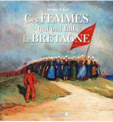 CES FEMMES QUI ONT FAIT LA BRETAGNE