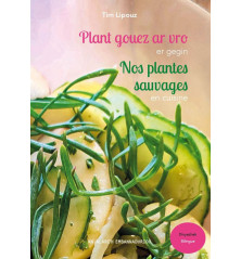 PLANT GOUEZ AR VRO ER GEGIN, Nos plantes sauvages en cuisine