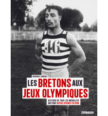 LES BRETONS AUX JEUX OLYMPIQUES, Histoire de tous les médaillés Bretons depuis Athènes en 1896