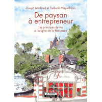 DE PAYSAN A ENTREPRENEUR, Les principes de vie à l'origine de la Fraiseraie