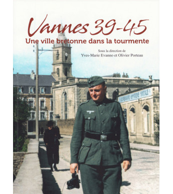 VANNES 39-45, Une ville bretonne dans la tourmente