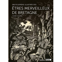 ENCYCLOPÉDIE ILLUSTRÉE DES ÊTRES MERVEILLEUX DE BRETAGNE