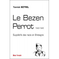 LE BEZEN PERROT, Supplétifs des nazis en Bretagne 1943-1945