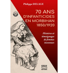 70 ANS D'INFANTICICDES EN MORBIHAN 1850/1920