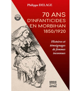 70 ANS D'INFANTICICDES EN MORBIHAN 1850/1920