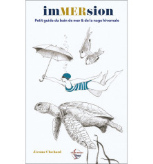 IMMERSION, Petit guide du bain de mer et de la nage hivernale