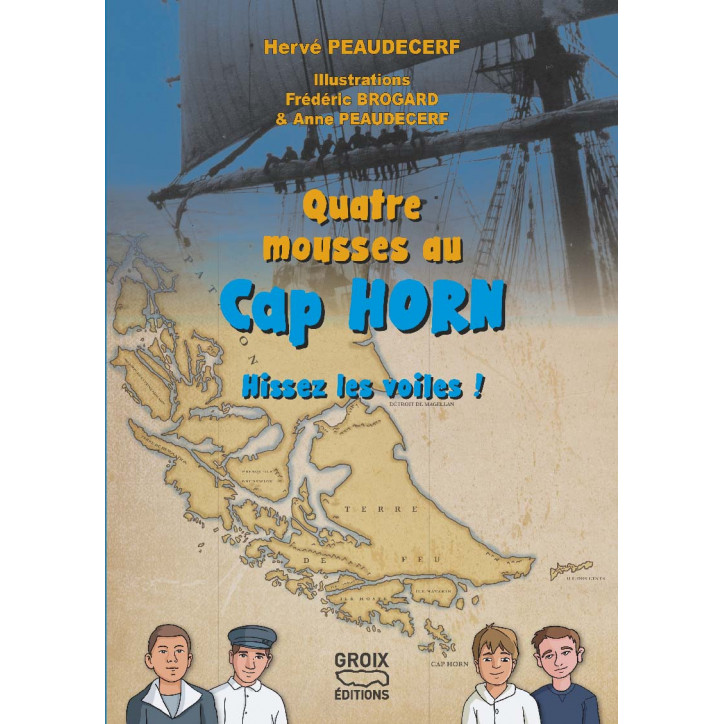 QUATRE MOUSSES AU CAP HORN, Hissez les voiles !