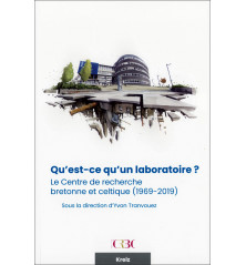 QU'EST CE QU'UN LABORATOIRE ? Le Centre de recherche bretonne et celtique 1969-2019