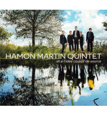 CD HAMON MARTIN QUINTET - Et si l’idée coulait de source