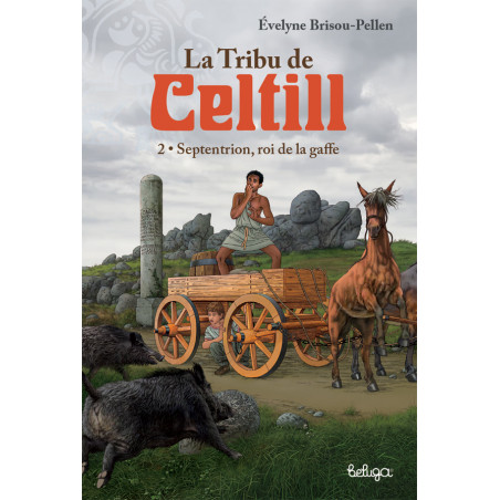 LA TRIBU DE CELTILL, Tome 2 : Septentrion, roi de la gaffe