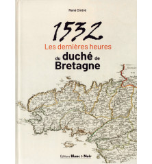 1532 Les dernières heures du duché de Bretagne