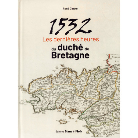 1532 Les dernières heures du duché de Bretagne