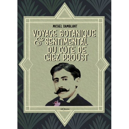 VOYAGE BOTANIQUE ET SENTIMENTAL DU CÔTÉ DE CHEZ PROUST