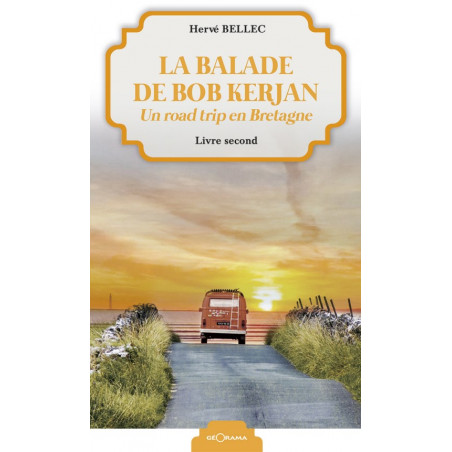 LA BALADE DE BOB KERJAN, Un road trip en Bretagne – Livre 2