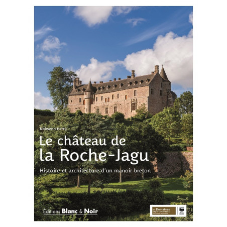 LE CHÂTEAU DE LA ROCHE-JAGU, Histoire et architecture d'un manoir breton