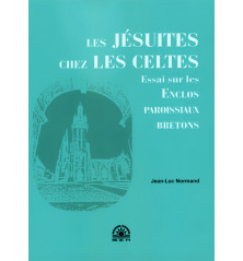 LES JÉSUITES CHEZ LES CELTES, Essai sur les enclos paroissiaux bretons