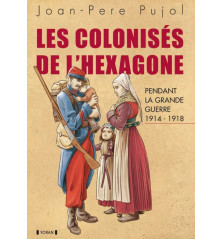 LES COLONISÉS DE L'HEXAGONE pendant la Grande Guerre 1914-1918