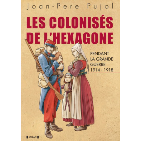 LES COLONISÉS DE L'HEXAGONE pendant la Grande Guerre 1914-1918