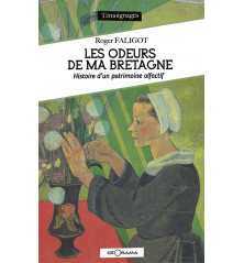 LES ODEURS DE MA BRETAGNE, Histoire d'un patrimoine olfactif