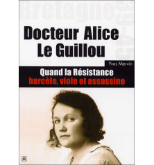 DOCTEUR ALICE LE GUILLOU, Quand la Résistance harcèle, viole et assassine