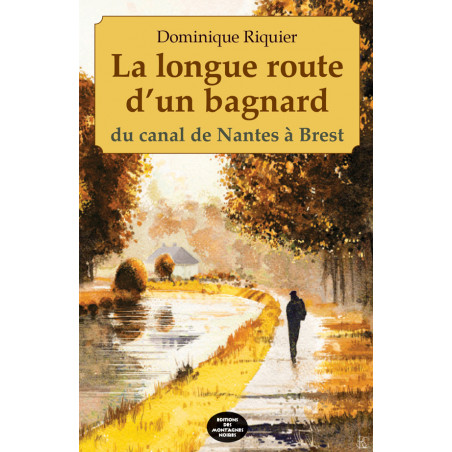 LA LONGUE ROUTE D'UN BAGNARD du canal de Nantes à Brest