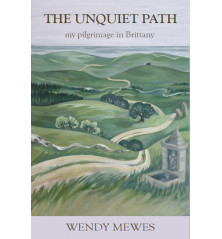 THE UNQUIET PATH, my pilgrimage in Brittany